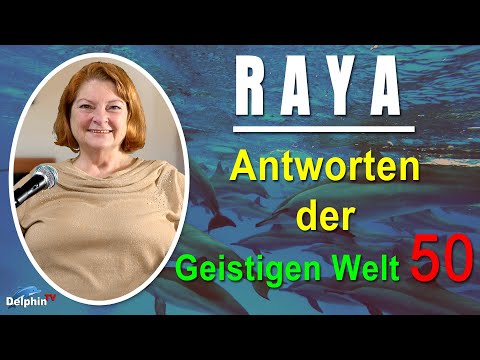 Antworten der Geistigen Welt - 50 - empfangen durch RAYA - NEUE Herzenswege