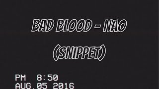 bad blood - nao (snippet)