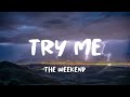 The Weeknd Try Me Lyrics