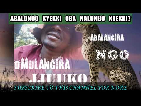 Abalongo kyekki oba Nalongo kyekki? - Omulangira jjuuko Munabuddu
