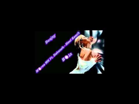 Moree MK Ft. Dakaneh - Maui Beach-Remix(Deejay Bola).avi