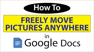 How To Freely Move Pictures Anywhere In Google Docs | PC | * 2023