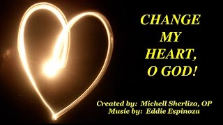 CHANGE MY HEART, O GOD ~ February 14, 2016