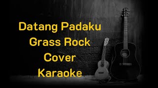 Download lagu Datang padaku - Grassrock | Karaoke Lirik Full HD Tanpa Vokal mp3