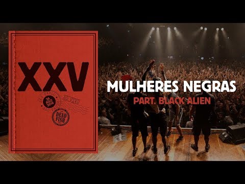 Dead Fish - Mulheres Negras ft. Black Alien (XXV Ao Vivo Em SP)