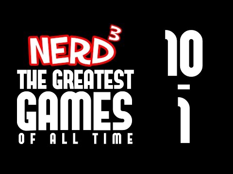 Nerd³'s Greatest Games Of All Time... 10 - 1