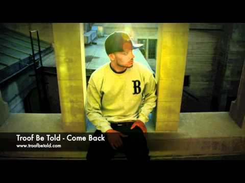 Troof Be Told - Come Back