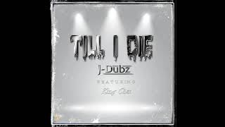 Till I Die - J-Dubz (Feat. King Chai) [Prod. by JacobLethalBeats]