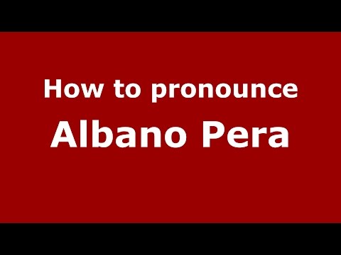 How to pronounce Albano Pera (Italian/Italy)  - PronounceNames.com