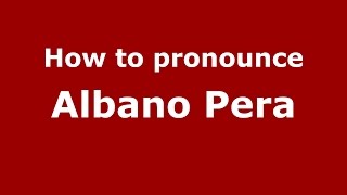 How to pronounce Albano Pera
