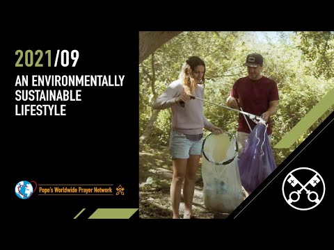 An Environmentally Sustainable Lifestyle – The Pope Video 9 – September 2021