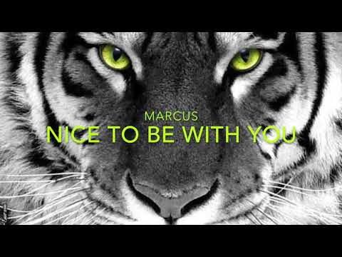 Marcus -  Nice To Be With You