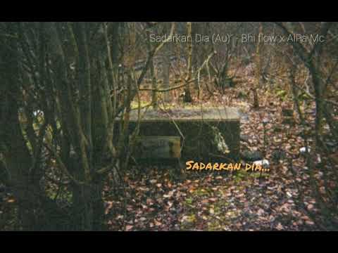 Sadarkan Dia (Au) - Bhi flow x AlPa Mc (LIRIK VIDEO)  2019