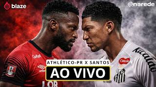 🔴 ATHLÉTICO PR X SANTOS  | AO VIVO | BRASILEIRÃO 2026 | JOGO AO VIVO HOJE DIRETO DA ARENA DA BAIXADA