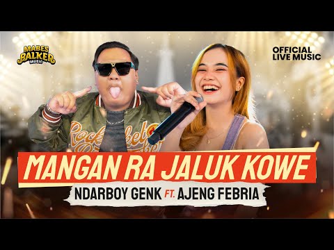 MANGAN RA NJALUK KOWE - AJENG FEBRIA Ft. NDARBOY GENK (Official Live Music)