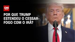 Vídeo: Entenda por que Trump estendeu cessar-fogo entre EUA e Irã | CNN NOVO DIA