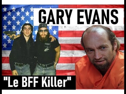 Gary Evans, le BFF killer