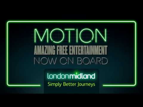 MOTION - Amazing Free Entertainment now on London Midland