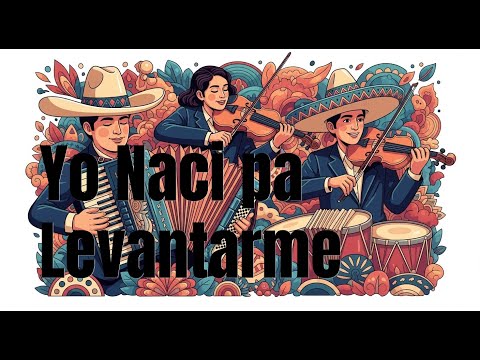 Yo Nací Pa’ Levantarme – Ranchera de orgullo, coraje y esperanza