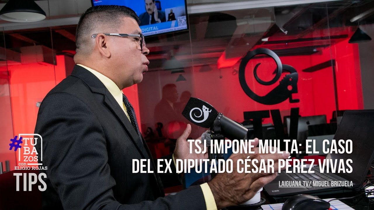 TSJ impone multa: El caso del ex diputado César Pérez Vivas