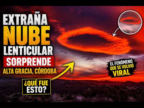 Extraña NUBE Lenticular Aparece en el Cielo de Alta Gracia, Córdoba Argentina 2026 El Fenómeno Viral
