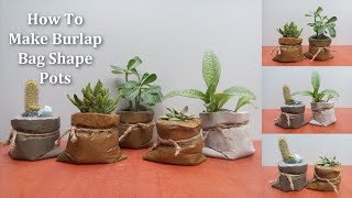 How To Make Burlap Bag Shaped pots | Burlap Bag Shaped Pot Making Easy Way // GREEN PLANTS