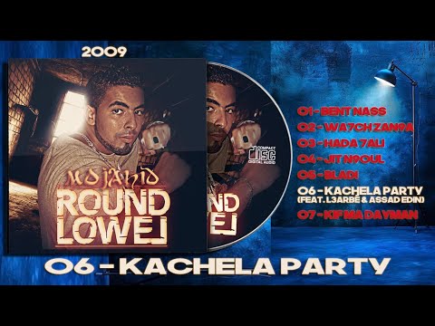 06 - KaCheLa Party - MOJAHID FEAT. L3ARBÉ & ASSAD EDIN AKA MOJRIM