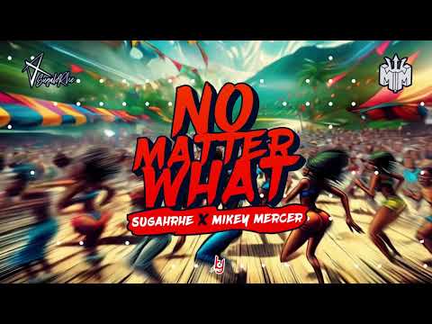 NO MATTER WHAT (CROP OVER 2024) - SUGAHRHE feat MIKEY MERCER
