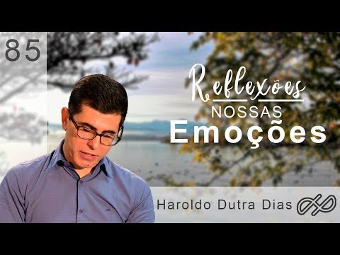 REFLEXÕES com Haroldo 085 - Nossas Emoções