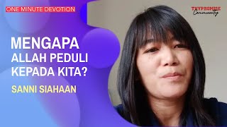 Mengapa Allah Peduli Kepada Kita? by Sanni Siahaan | One Minute Devotion