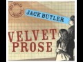 JACK BUTLER - Velvet Prose