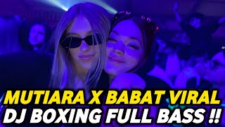 Download lagu DJ BOXING MUTIARA X BABAT VIRAL | DJ JUNGLE DUTCH PALING TINGGI FULL BASS TERBARU 2026 mp3