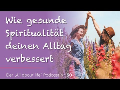 Spiritualität im Alltag | Was spirituell leben bedeutet und wie es dir hilft | Podcast | # 50