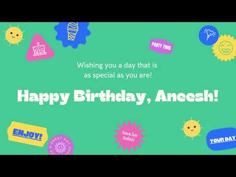 Happy Birthday, Aneesh!