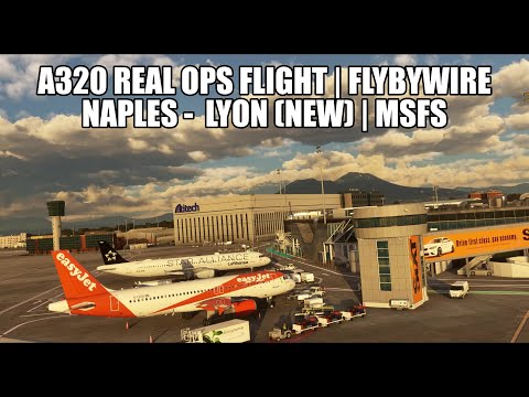 A320 Real Ops Easyjet - Naples to Lyon (new) | FlyByWire A32NX Experimental, VATSIM & MSFS 2020