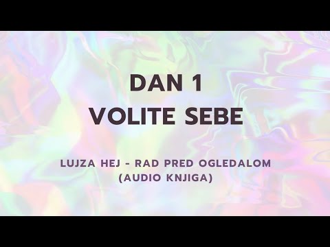 Dan 1 ~ VOLITE SEBE | Audio knjiga Rad pred ogledalom, Lujza Hej | Marko Dimitrijević