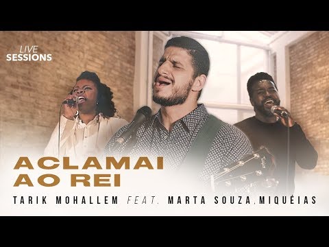 Aclamai Ao Rei (part. Marta Souza E Miquéias) - Tarik Mohallem