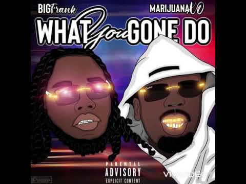 414Bigfrank x Marijuana￼XO - What U Gone Do