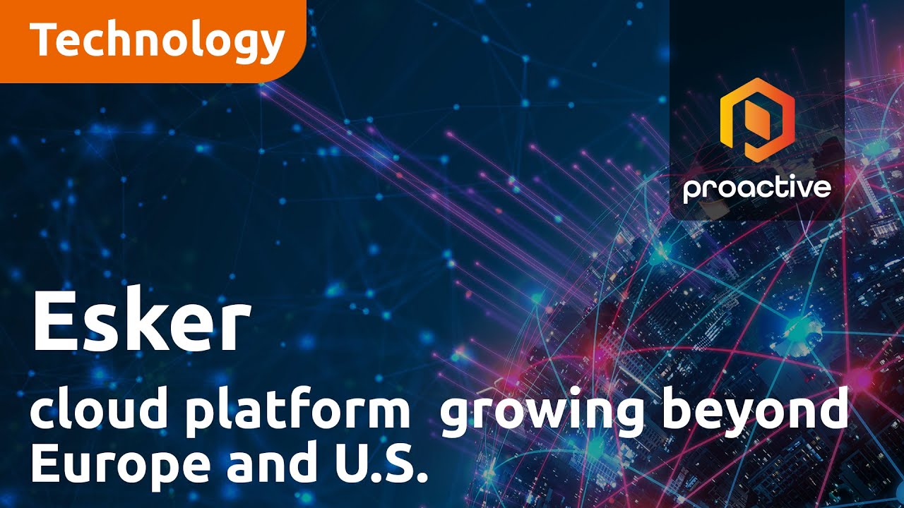 Esker's cloud platform for financial and customer service sectors growing beyond Europe and U.S.