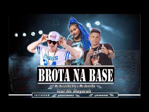 MC DANINHO E MC REIZINHO KLP PART. MC MAYARAH - BROTA NA BASE