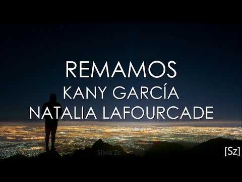 Kany García, Natalia Lafourcade - Remamos (Letra)
