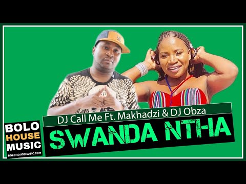 DJ Call Me – Swanda Ntha Ft. Makhadzi & DJ Obza (Amapiano Audio)