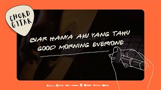 Download lagu Chord Gitar Good Morning Everyone - Biar Hanya Aku Yang Tahu mp3