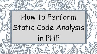 How to Perform Static Code Analysis in PHP