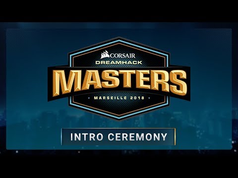 INTRO CEREMONY - Grand Final -  CORSAIR DreamHack Masters Marseille 2018