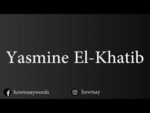 How To Pronounce Yasmine El Khatib
