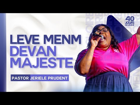 Leve Menm  Devan Majeste | Jeriele Prudent | 40 Jours de Jeune 2024