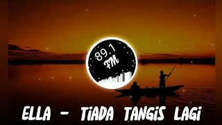 Download lagu Ella - Tiada Tangis Lagi | Lirik Lagu mp3