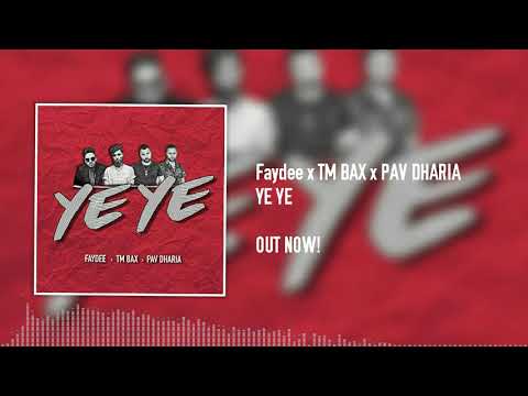Faydee x TM BAX x PAV DHARIA - YE YE