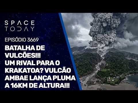 BATALHA DE VULCÕES!!! UM RIVAL PARA O KRAKATOA? VULCÃO AMBAE LANÇA PLUMA A 16 KM DE ALTURA!!!